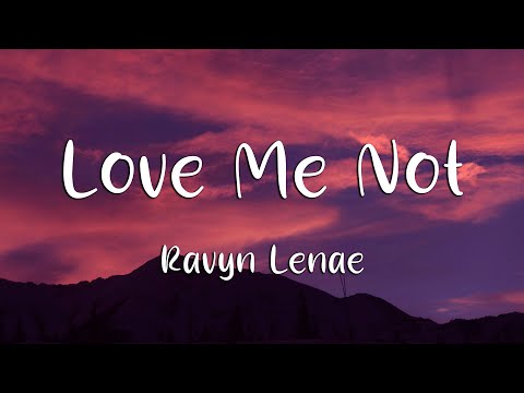 Ravyn Lenae - Love Me Not (Lyrics)