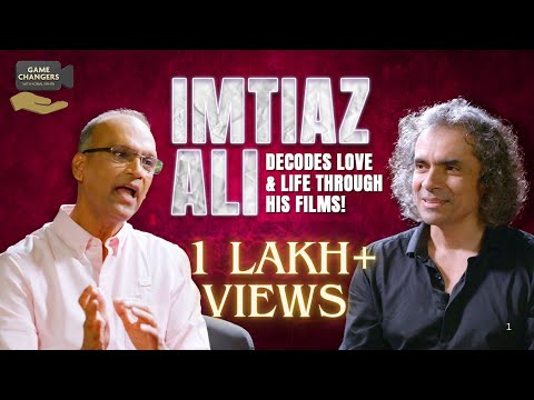 Imtiaz Ali Unfiltered: Bollywood, Filmmaking & The Art of Storytelling | Game Changers S1 E7