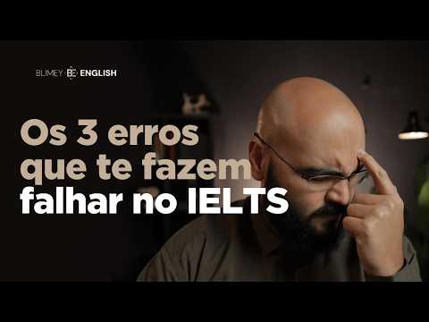 Aula 1 - Os 3 erros que te fazem falhar no IELTS