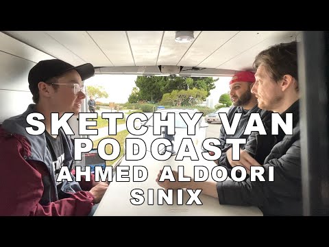 Sketchy Van Podcast #27 - Ahmed Aldoori and Sinix