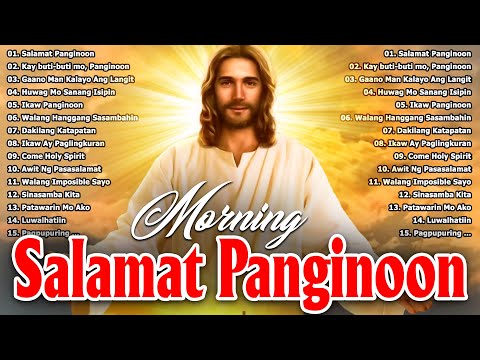 Best Morning Tagalog Christian Songs Salamat Panginoon ๐ Kay Buti Buti Mo Panginoon 2024