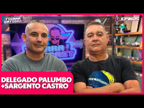SARGENTO CASTRO E DELEGADO PALUMBO (PAPO DE POLÍCIA) - TICARACATICAST | EP 615