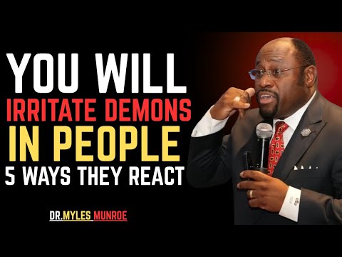 You Will IRRITATE DEMONS in People & 5 WAYS They React-BY DR.MYLES MUNROE#spiritualgrowth