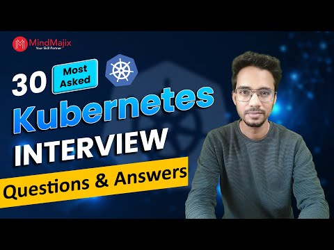 Kubernetes Interview Questions 2025 | Kubernetes (K8s) Interview Questions and Answers | MindMajix
