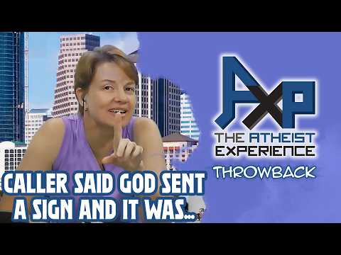 Caller Says "God Sent Me A Sign, And It Was..." | The Atheist Experience: Throwback