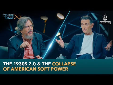 The 1930s 2.0 & the collapse of American soft power | Centre Stage