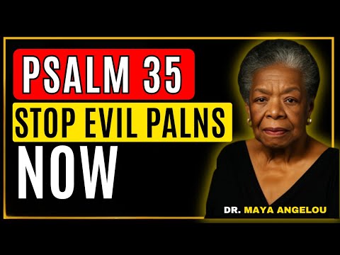 PSALM 35: Pray This to Break Every Curse and Stop Evil Plans Against You || DR MAYA ANGELOU