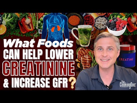 What Foods will Lower Your Creatinine and increase your GFR? | The Cooking Doc®