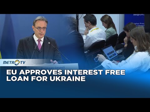 EU Approves Interest Free Loan for Ukraine's Needs