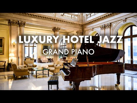 Luxury Hotel Lobby Jazz – Grand Piano Ambience for Work, Relax & Focus