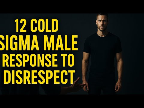 12 Cold Sigma Males Responses To Disrespect