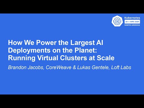 How We Power the Largest AI Deployments on the Planet: Running Vir... Brandon Jacobs & Lukas Gentele