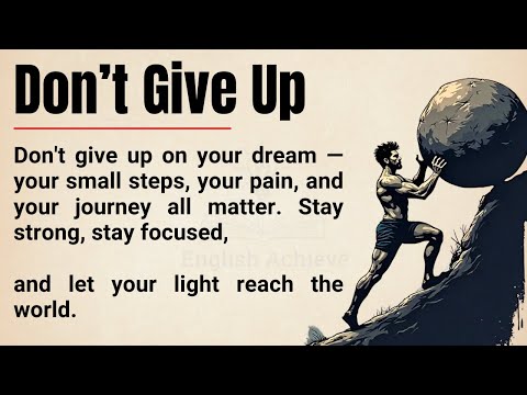 DON’T GIVE UP 🔥 || How to Stay Strong When Life Gets Hard || Graded Reader || Improve Your English ✅