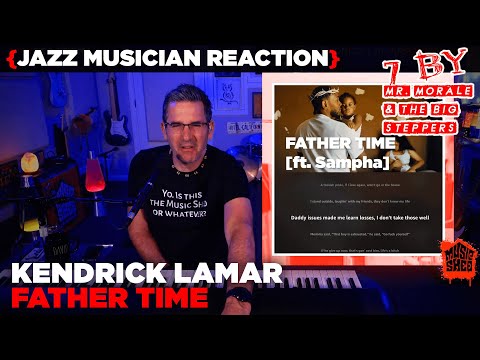 Jazz Musician REACTS | Kendrick Lamar "Father Time" | MUSIC SHED EP270