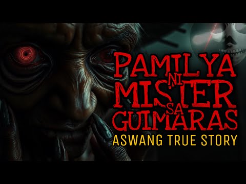 PAMILYA NI MISTER SA GUIMARAS | Aswang True Story