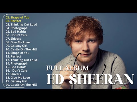 Ed Sheeran Full Hits Songs Collection Album 2025 - Ed Sheeran Best Songs Playlist 2025