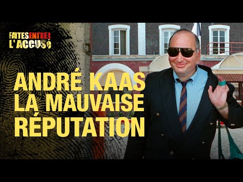 Faites entrer l'accusé : André Kaas, la mauvaise réputation