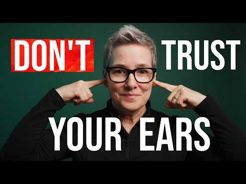 Ear Trickery That Sabotages Every Mix (and how to fix it)