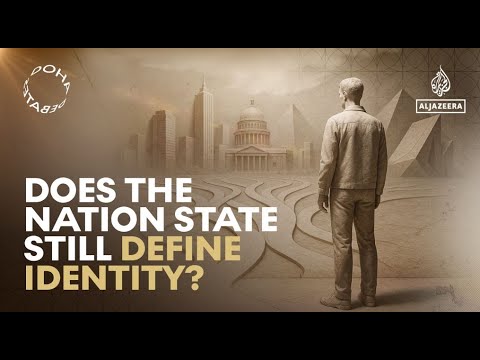 Doha Debates: Is the nation-state still a meaningful foundation of who we are?