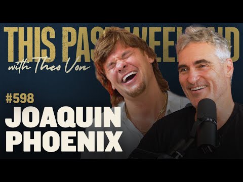 Joaquin Phoenix | This Past Weekend w/ Theo Von #598
