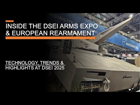 Inside the DSEI Arms Exhibition & European Rearmament - Tech, Trends & Highlights at DSEI 2025