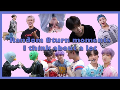 random 8turn moments because im obsessed with them