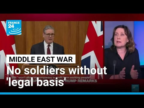 UK won't commit soldiers to a war without 'legal basis' amid Trump threats • FRANCE 24 English
