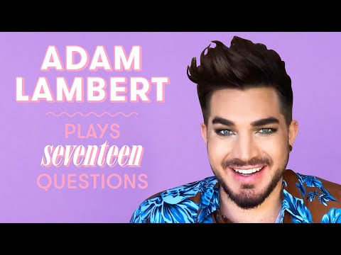 Adam Lambert Gives Relationship Advice and More | 17 Questions
