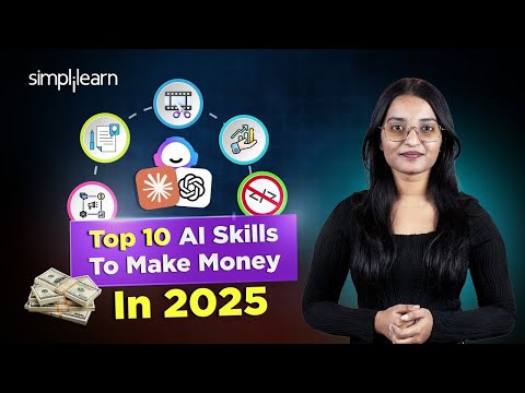 Top 10 AI Skills To Make Money In 2025  🤑🤑 💵 | Must have AI Skills To Earn Money | Simplilearn