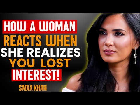 How A Woman Reacts When She Realizes You Lost Interest! | SADIA KHAN | RELATIONSHIP COACH