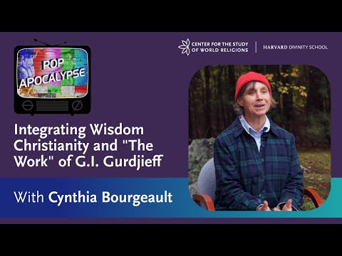 Integrating Wisdom Christianity and “The Work” of G.I. Gurdjieff: A Talk with Cynthia Bourgeault
