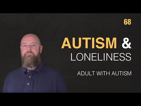 Adult with Autism | Autism & Loneliness | 68