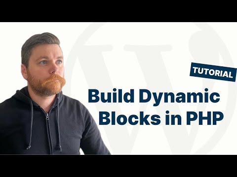 How to Build Dynamic (PHP) Blocks in WordPress