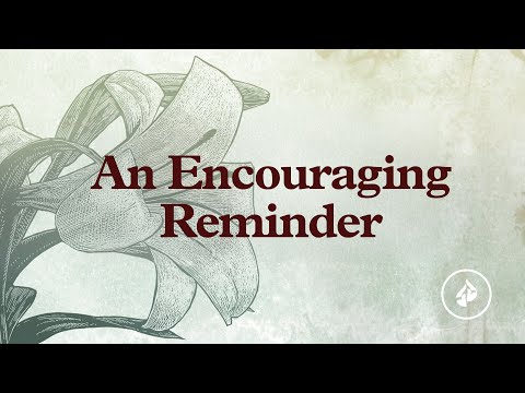 An Encouraging Reminder – Dr. Charles Stanley