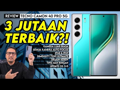 HP 3 Jutaan Terbaik Saat Ini: Review TECNO Camon 40 Pro 5G