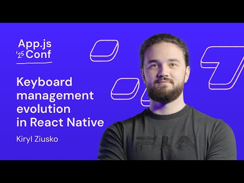 Kiryl Ziusko – Keyboard Management Evolution in React Native | App.js Conf 2025
