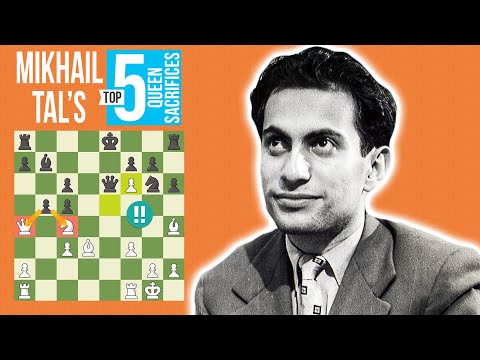 Mikhail Tal's Top 5 Queen Sacrifices