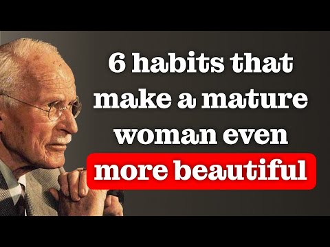 6 habits that make a mature woman IRRESISTIBLE – Carl Jung