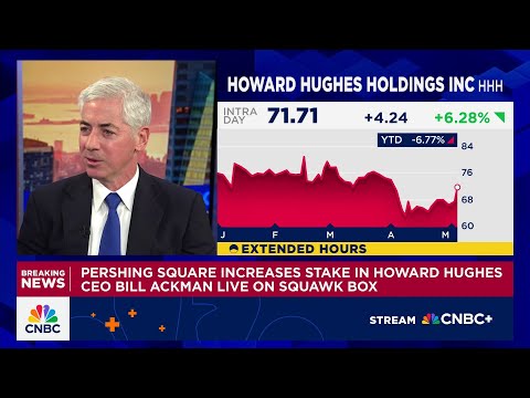 Pershing Square CEO Bill Ackman on raising stake in Howard Hughes