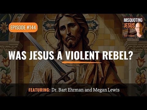 Was Jesus a Violent Rebel? (Or a Zealot?)