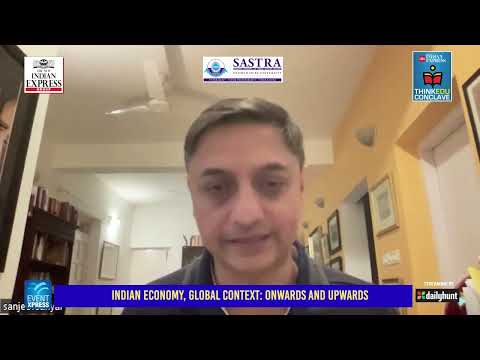 Sanjeev Sanyal - Indian Economy, Global Context: Onwards and upwards