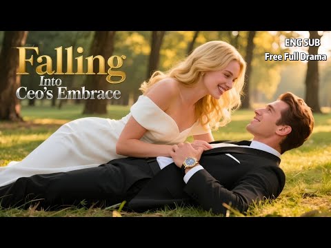【HD FULL👩‍❤‍👨❓She Fell From the Sky, Married by Fate, and Fell for Her CEO Husband.💖ENG SUB💖CEO