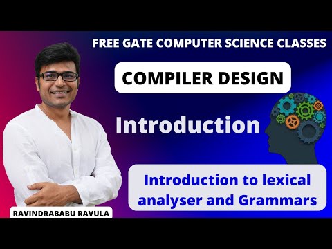 CD | Introduction | Introduction to Lexical Analyzer and Grammars | Ravindrababu Ravula | Free GATE