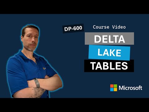 Work with Delta Lake tables in Microsoft Fabric DP-600
