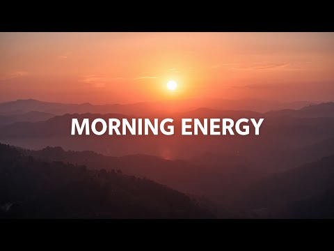 Morning Energy Playlist 2025 🌅 | Uplifting Chill Mix for a Positive & Productive Day
