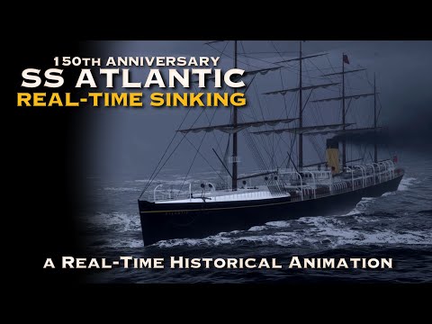 SS ATLANTIC Sinking - a Real-Time Historical Animation
