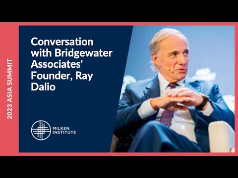 Conversation with Bridgewater Associates' Founder, Ray Dalio | Milken Institute Asia Summit 2023