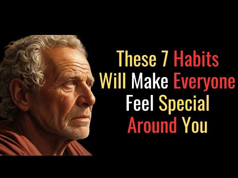 7 Charming  Habits To Make People Feel Special Around You | STOIC PHILOSOPHY