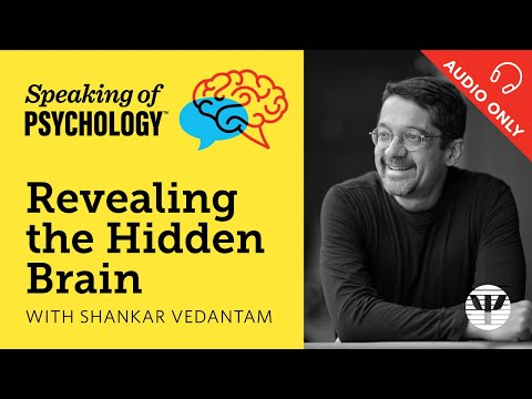 Revealing the hidden brain, with Shankar Vedantam | Speaking of Psychology