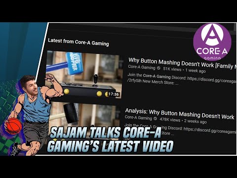 Sajam Talks Learning New Games & Core-A Gaming's New Fighting Game Glossary